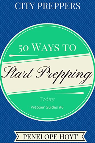 City Preppers: 50 Ways to Start Prepping Today (Prepper Guides Book 6)