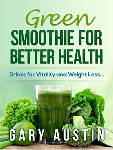GREEN SMOOTHIE FOR BETTER HEALTH: Drinks for Vitality and Weight Loss...