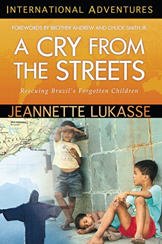 A Cry from the Streets: Rescuing Brazil's Forgotten Children (International Adventures)