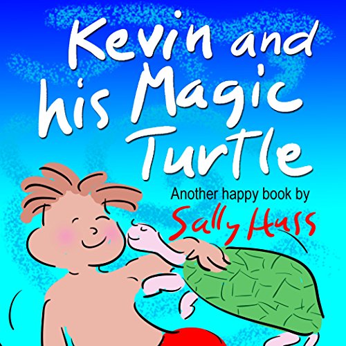Children's Books: KEVIN AND HIS MAGIC TURTLE (Adventurous Bedtime Story/Picture Book About Keeping Promises and Caring for Others, for Beginner Readers with 45 Whimsical Illustrations, Ages 2-8)