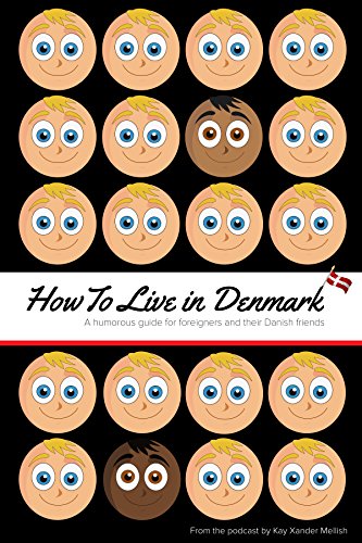 How to Live in Denmark: A humorous guide for foreigners and their Danish friends