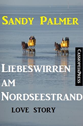 Liebeswirren am Nordseestrand: Love Story: Cassiopeiapress Unterhaltung (German Edition)