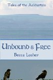 Unbound and Free (Historical Aekhartain (Tales of the Aekhartain) Book 1)