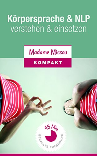 KÃ¶rpersprache & NLP - verstehen und einsetzen (German Edition)