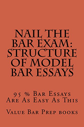 Nail The Bar Exam: Structure Of Model Bar Essays Law (Prime Members Can Read This Book Free): [e-book]  Written by authors of 6 published bar essays! 8 subjects covered in this book! Look inside!