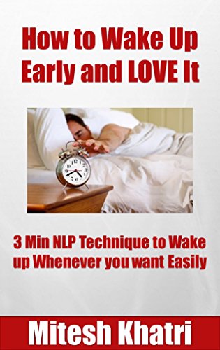 How to Wake up Early and LOVE It: 3 Min NLP Technique to Wake up Whenever you want Easily
