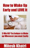 How to Wake up Early and LOVE It: 3 Min NLP Technique to Wake up Whenever you want Easily