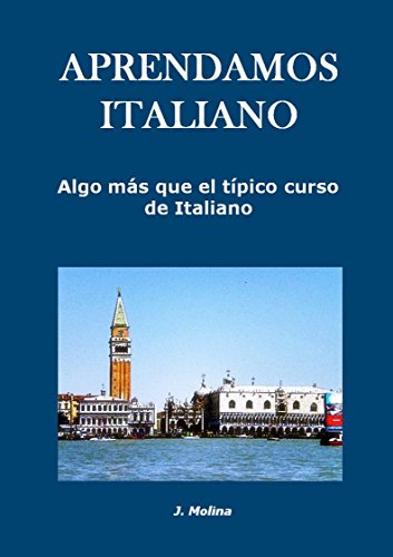 Aprendamos italiano: Algo mÃ¡s que el tÃ­pico curso de italiano (Corregido y actualizado) (Spanish Edition)