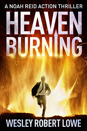 HEAVEN BURNING: Electric Action, International Underworld & Asian Mysticism (Noah Reid Action Suspense Thriller Series Book 2)