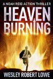 HEAVEN BURNING: Electric Action, International Underworld & Asian Mysticism (Noah Reid Action Suspense Thriller Series Book 2)