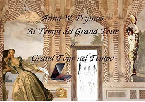 Ai tempi del Grand Tour o Grand Tour nel tempo (Italian Edition)