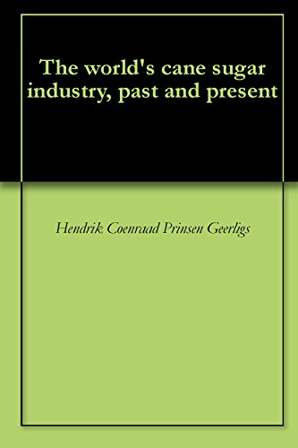 The world's cane sugar industry, past and present