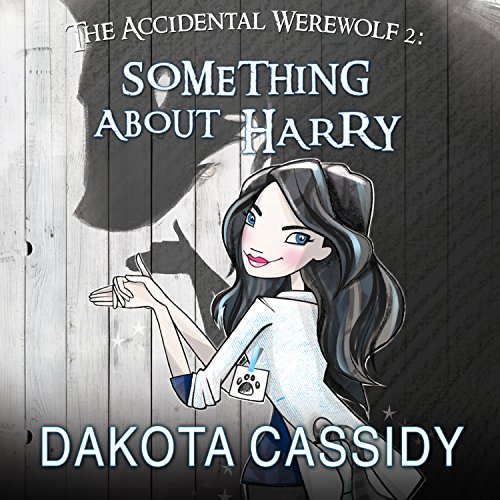 The Accidental Werewolf 2: Something About Harry: Accidentally Paranormal, Book 8