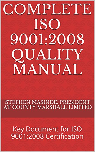 COMPLETE ISO 9001:2008  QUALITY MANUAL: Key Document for ISO 9001:2008 Certification