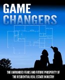 Game Changers: The Unfounded Fears and Future Prosperity of the Residential Real Estate Industry