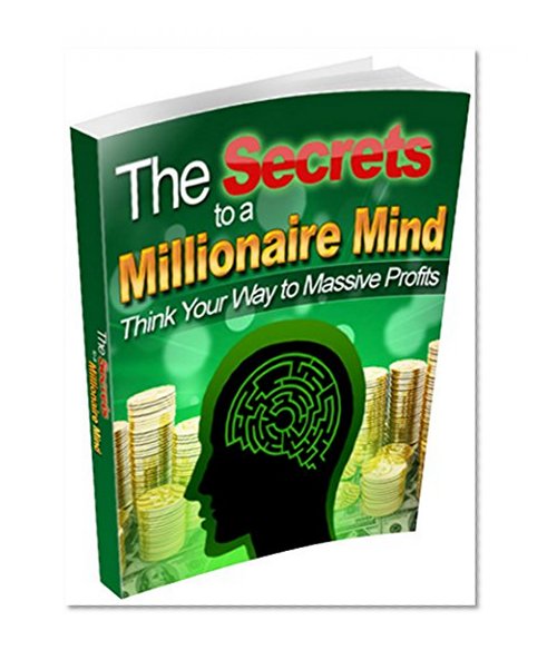 The Secrets to a Millionaire Mind: Think Your Way to Massive Profits