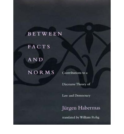 By Jurgen Habermas Between Facts and Norms: Contributions to a Discourse Theory of Law and Democracy (Studies in Contem