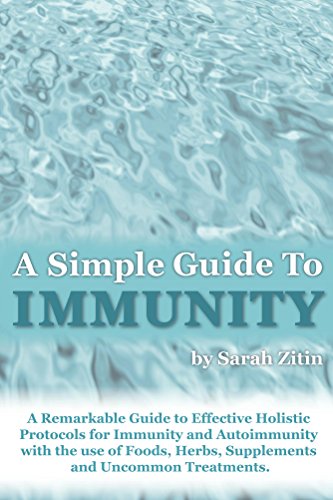 A Simple Guide to Immunity: Healing the immune system and autoimmune disorders.