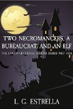 Two Necromancers, a Bureaucrat, and an Elf (The Unconventional Heroes Series Book 1)