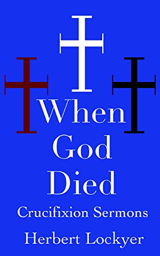 When God Died: Crucifixion Sermons
