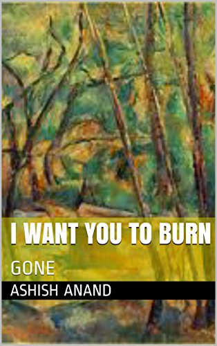 I want you to burn: Gone