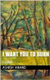 I want you to burn: Gone