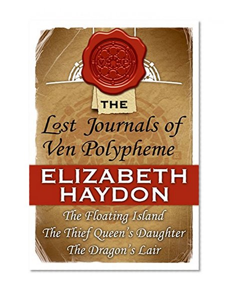 The Lost Journals of Ven Polypheme: The Floating Island, The Thief Queen's Daughter, and The Dragon's Lair