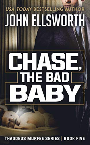Chase, the Bad Baby: A Legal Thriller (Thaddeus Murfee Legal Thriller Series Book 5)
