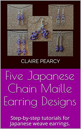 Five Japanese Chain Maille Earring Designs: Step-by-step tutorials for Japanese weave earrings.