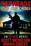 Bone And Cinder: A Post-Apocalyptic Thriller (Zapheads Book 1)