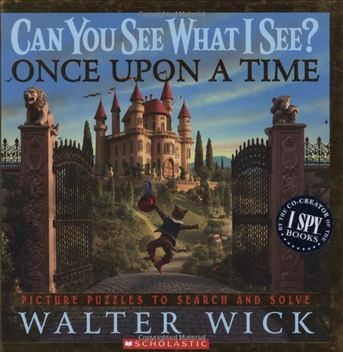 Can You See What I See?: Once Upon a Time: Picture Puzzles to Search and Solve by Wick, Walter (2006) Hardcover