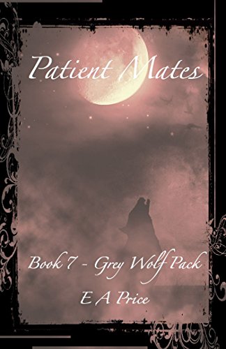 Patient Mates: (Book 7 Grey Wolf Pack Romance Novellas)