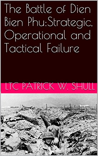 The Battle of Dien Bien Phu:Strategic, Operational and Tactical Failure