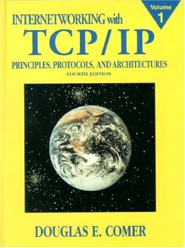 Internetworking with TCP/IP Vol.1: Principles, Protocols, and Architecture (4th Edition) 4th by Comer, Douglas E. (2000) Hardcover