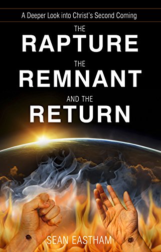 The Rapture, the Remnant, and the Return: A Deeper Look into Christ's Second Coming
