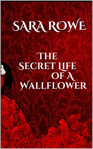 The Secret Life of a Wallflower (The Secret Lives Series Book 1)