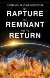The Rapture, the Remnant, and the Return: A Deeper Look into Christ's Second Coming