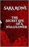 The Secret Life of a Wallflower (The Secret Lives Series Book 1)