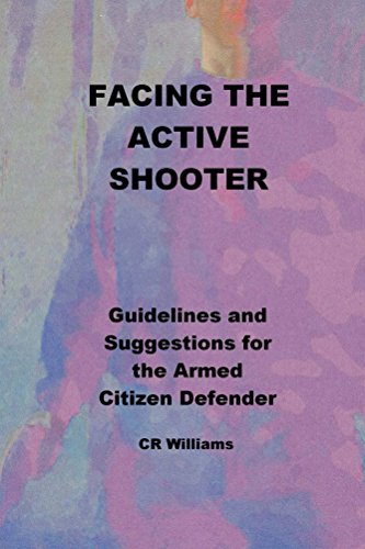 Facing the Active Shooter: Guidelines for the Armed Citizen Defender