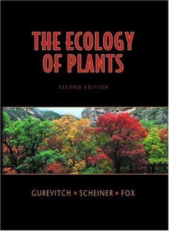 The Ecology of Plants, Second Edition 2nd by Jessica Gurevitch, Samuel M. Scheiner, Gordon A. Fox (2006) Hardcover
