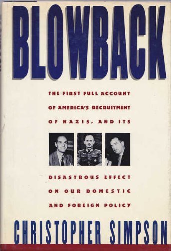 Blowback: America's Recruitment of Nazis and Its Effects on the Cold War by Simpson, Christopher (1988) Hardcover