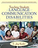 Teaching Students with Language and Communication Disabilities (4th Edition) (The Allyn & Bacon Communication Sciences and Disorders) by Kuder, S. Jay (2012) Hardcover