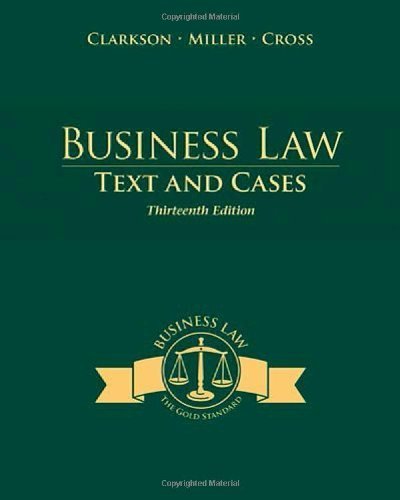 Business Law: Text and Cases 13th by Clarkson, Kenneth W., Miller, Roger LeRoy, Cross, Frank B. (2014) Hardcover