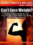 Can't Lose Weight?: Exercise Tips to Safely Rev Up Your Weight Loss & Make Your Body a Fat Burning Machine (ChristieRyanFitness.com Presents Women's Health and Wellness Book 1)