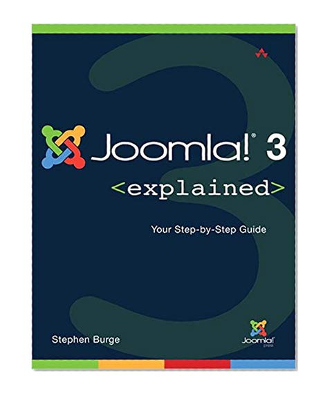 Joomla!Â® 3 Explained: Your Step-by-Step Guide (2nd Edition) (Joomla! Press)