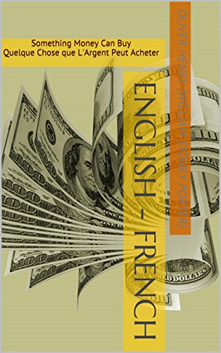 Dual-Language Parallel Book: English-French: Something Money Can Buy / Quelque Chose que L'Argent Peut Acheter: Bilingual Parallel Text (English/French) (O. Henry)