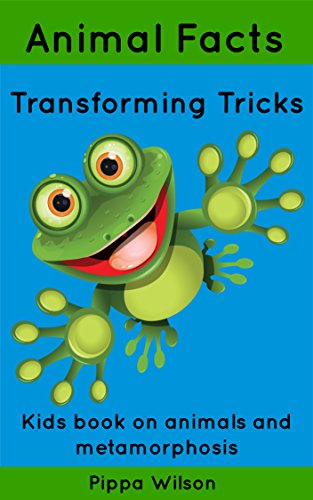 Animal Facts. Transforming Tricks.: Kids books on animals and Metamorphosis.