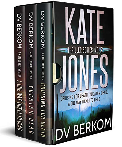 Book Cover The Kate Jones Thriller Series, Vol. 2: (Cruising for Death, Yucatan Dead, A One Way Ticket to Dead) (Kate Jones Thriller Box Set)