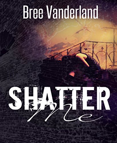 Shatter Me