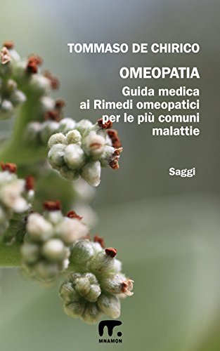 Omeopatia: Guida medica ai rimedi omeopatici per le più comuni malattie (Salute Benessere) (Italian Edition)